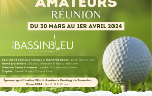 WORLD AMATEURS REUNION SAMEDI 30, DIMANCHE 31 MARS et LUNDI 1er AVRIL 2024 Golf du Bassin Bleu