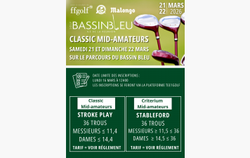 CLASSIC MID-AMATEURS &amp; CRITÉRIUM - Samedi 21 &amp; Dimanche 22 Mars 2026 - Golf du Bassin Bleu