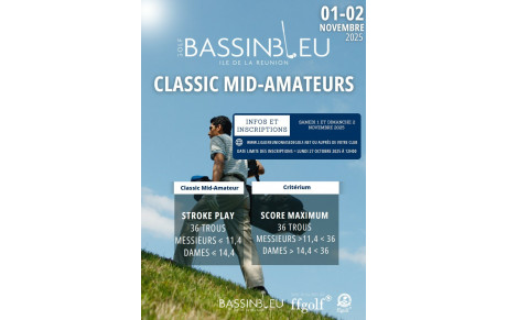 LES DEPARTS --- CLASSIC MID-AMATEURS 2025 - Samedi 1er &amp; Dimanche 2 novembre 2025 au Golf du Bassin Bleu